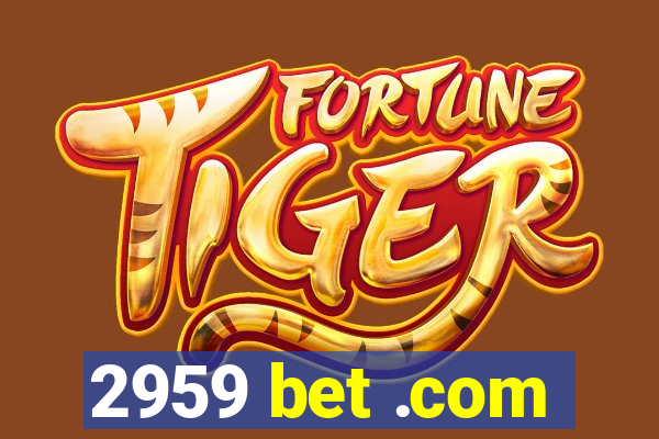 2959 bet .com